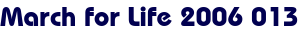 March for Life 2006 013 March for Life 2006 013