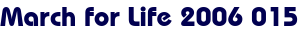 March for Life 2006 015 March for Life 2006 015