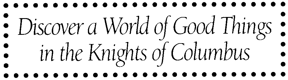 Discover a world of good things in the K of C