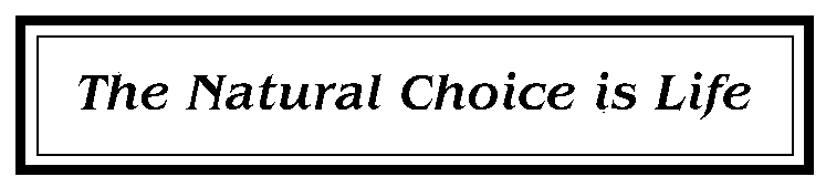 The Natural Choice Is Life