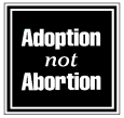Adoption not Abortion