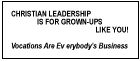 Christian Leadership Is For Grown-Ups Like You. Vocations Are Everybody's Business