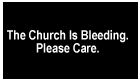 The Church Is Bleeding. Please Care.